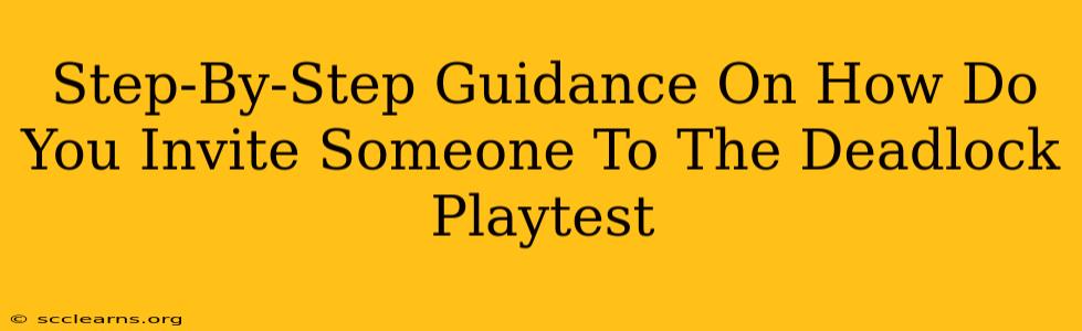 Step-By-Step Guidance On How Do You Invite Someone To The Deadlock Playtest