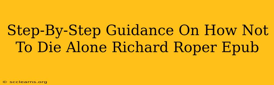 Step-By-Step Guidance On How Not To Die Alone Richard Roper Epub