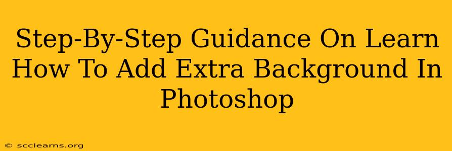 Step-By-Step Guidance On Learn How To Add Extra Background In Photoshop