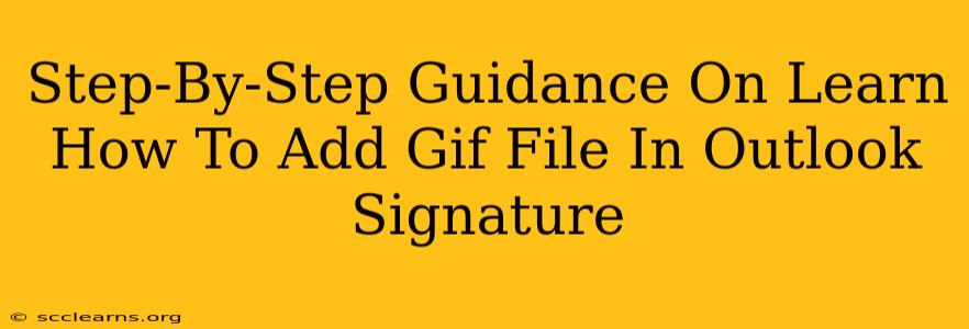 Step-By-Step Guidance On Learn How To Add Gif File In Outlook Signature