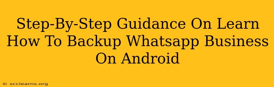 Step-By-Step Guidance On Learn How To Backup Whatsapp Business On Android