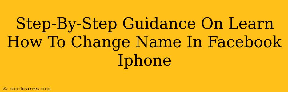 Step-By-Step Guidance On Learn How To Change Name In Facebook Iphone