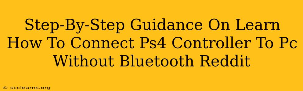 Step-By-Step Guidance On Learn How To Connect Ps4 Controller To Pc Without Bluetooth Reddit