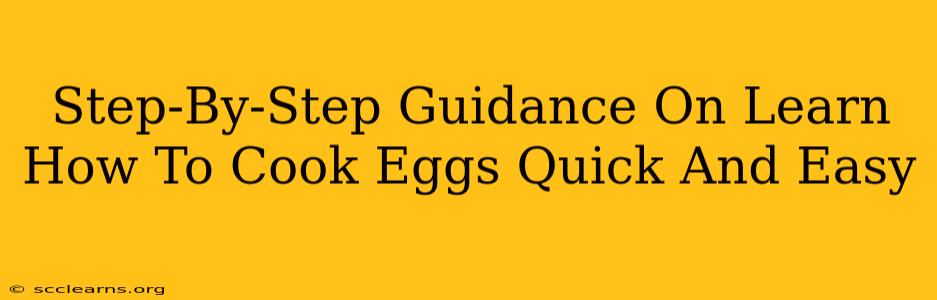 Step-By-Step Guidance On Learn How To Cook Eggs Quick And Easy