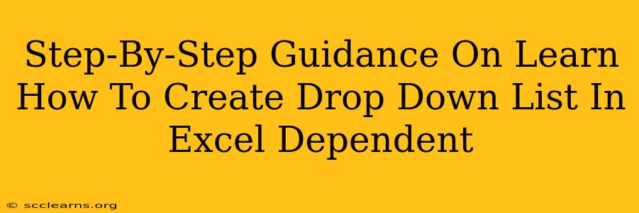 Step-By-Step Guidance On Learn How To Create Drop Down List In Excel Dependent