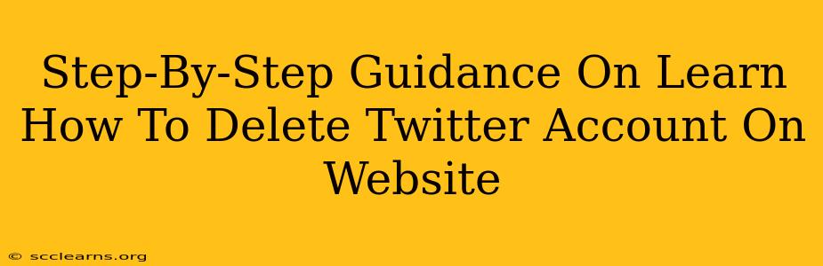 Step-By-Step Guidance On Learn How To Delete Twitter Account On Website