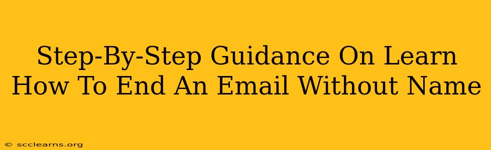 Step-By-Step Guidance On Learn How To End An Email Without Name