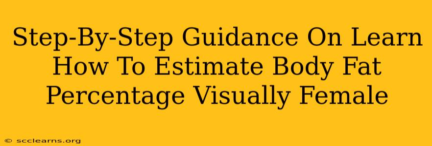 Step-By-Step Guidance On Learn How To Estimate Body Fat Percentage Visually Female