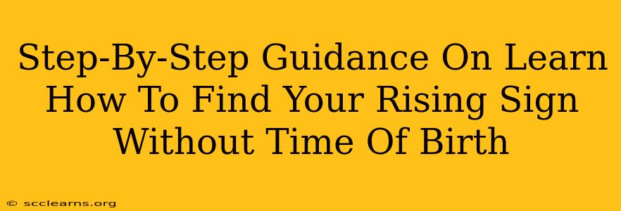 Step-By-Step Guidance On Learn How To Find Your Rising Sign Without Time Of Birth