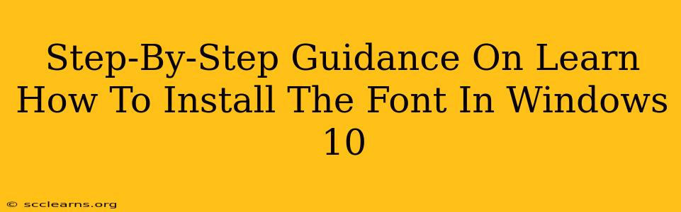 Step-By-Step Guidance On Learn How To Install The Font In Windows 10