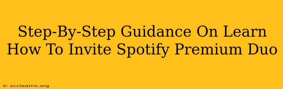 Step-By-Step Guidance On Learn How To Invite Spotify Premium Duo