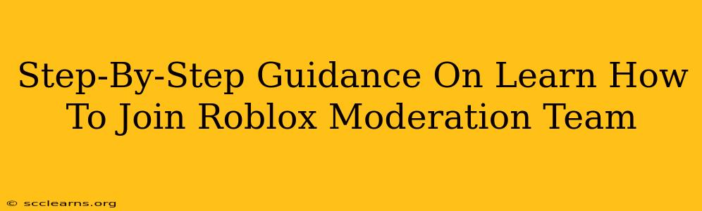 Step-By-Step Guidance On Learn How To Join Roblox Moderation Team