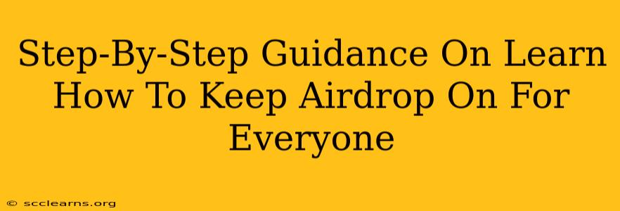 Step-By-Step Guidance On Learn How To Keep Airdrop On For Everyone