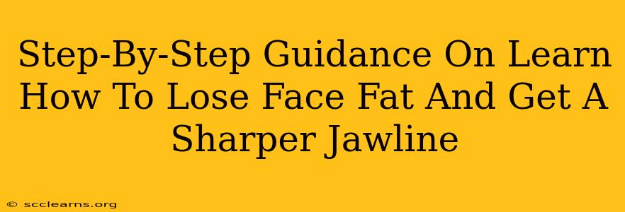 Step-By-Step Guidance On Learn How To Lose Face Fat And Get A Sharper Jawline