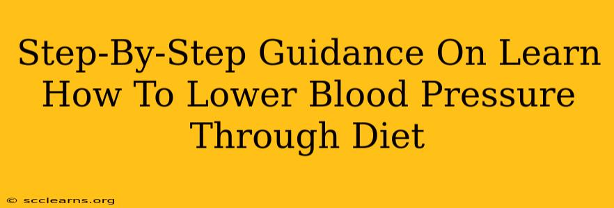 Step-By-Step Guidance On Learn How To Lower Blood Pressure Through Diet