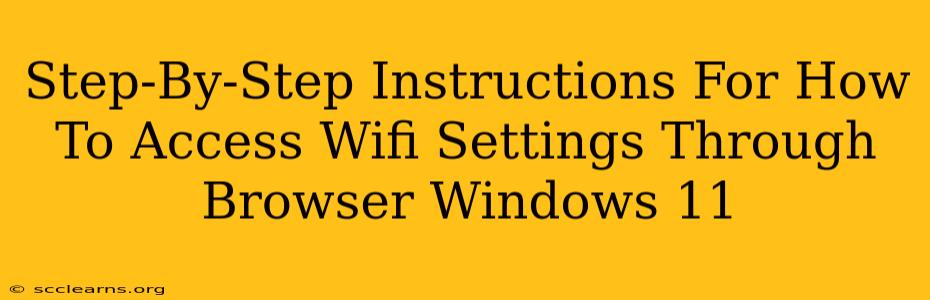 Step-By-Step Instructions For How To Access Wifi Settings Through Browser Windows 11