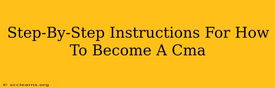 Step-By-Step Instructions For How To Become A Cma