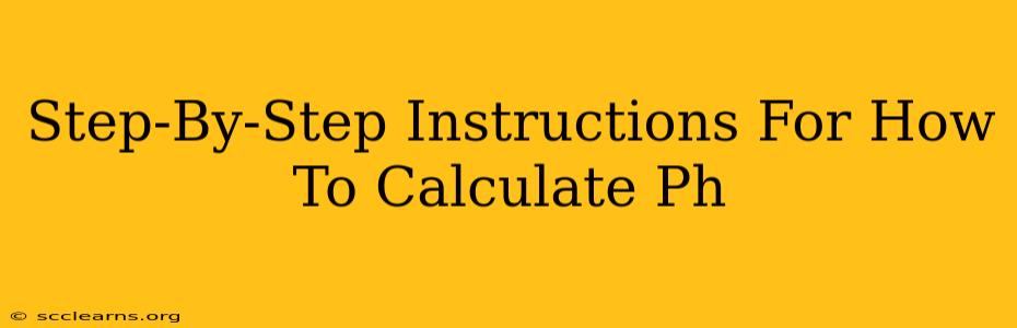 Step-By-Step Instructions For How To Calculate Ph