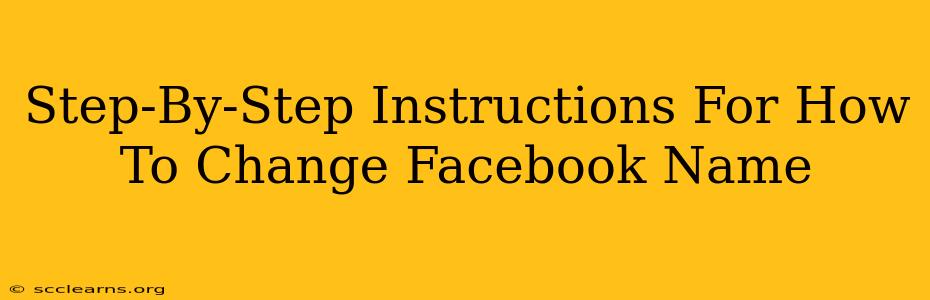 Step-By-Step Instructions For How To Change Facebook Name