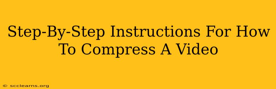 Step-By-Step Instructions For How To Compress A Video