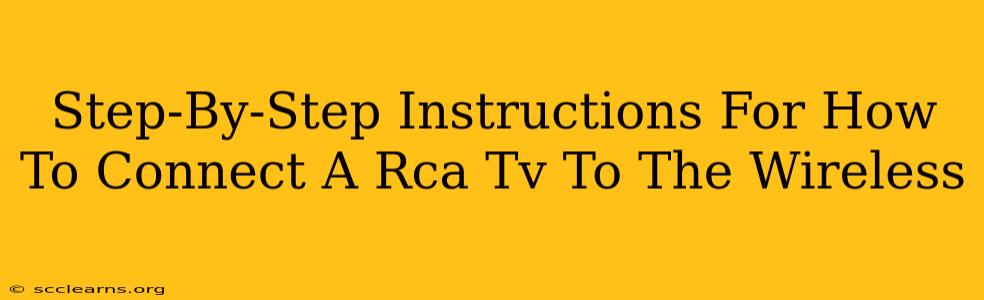 Step-By-Step Instructions For How To Connect A Rca Tv To The Wireless