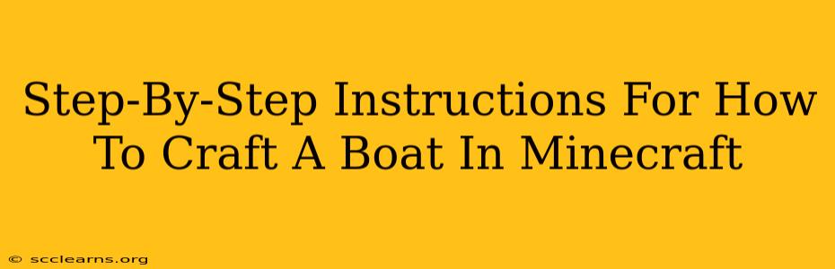 Step-By-Step Instructions For How To Craft A Boat In Minecraft