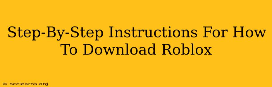 Step-By-Step Instructions For How To Download Roblox