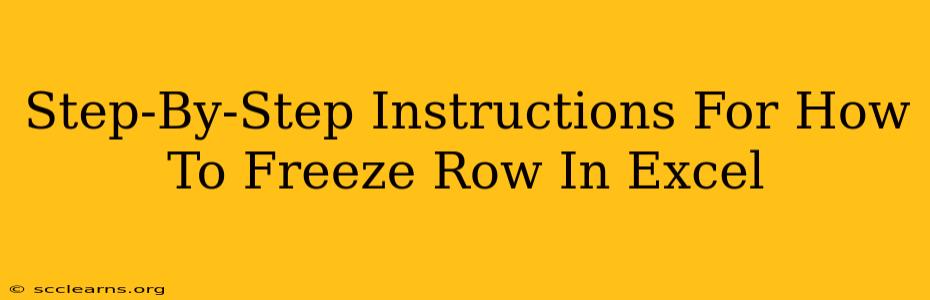 Step-By-Step Instructions For How To Freeze Row In Excel