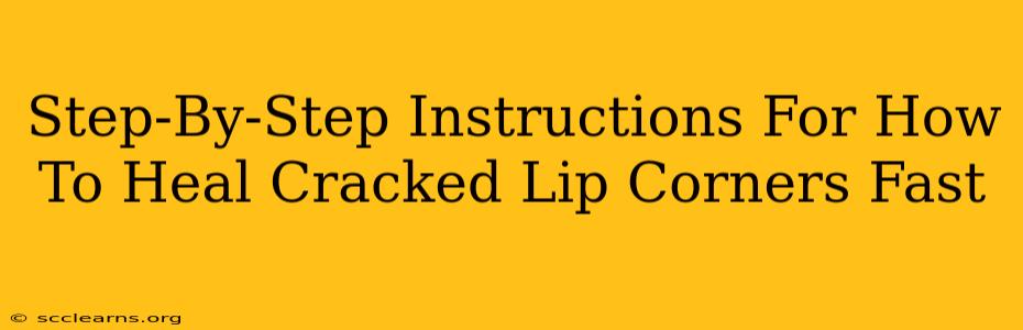 Step-By-Step Instructions For How To Heal Cracked Lip Corners Fast