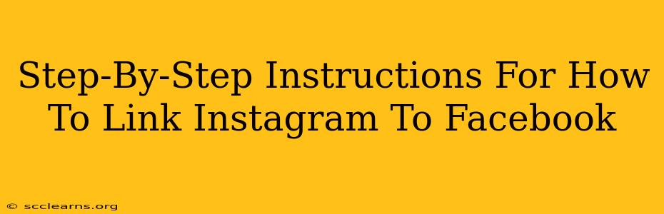 Step-By-Step Instructions For How To Link Instagram To Facebook