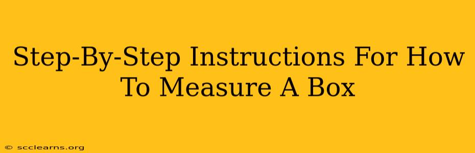 Step-By-Step Instructions For How To Measure A Box