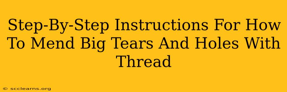 Step-By-Step Instructions For How To Mend Big Tears And Holes With Thread