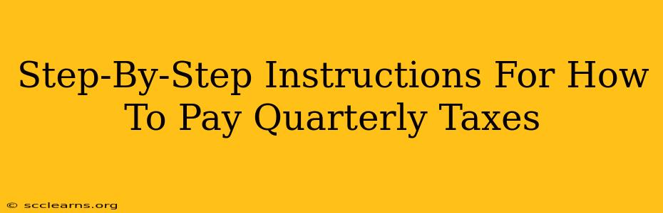 Step-By-Step Instructions For How To Pay Quarterly Taxes