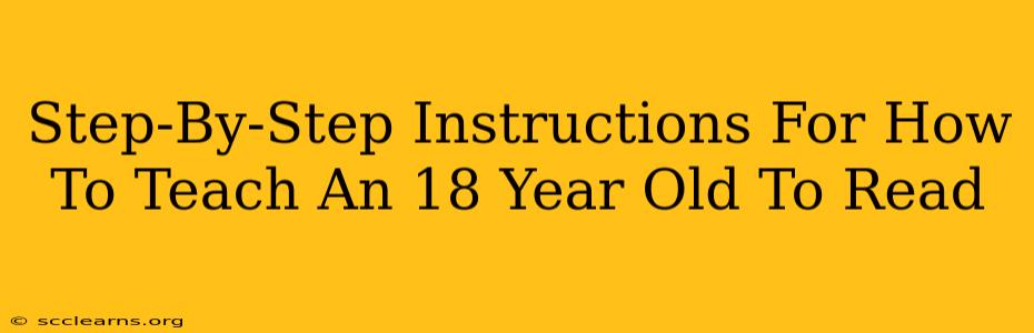 Step-By-Step Instructions For How To Teach An 18 Year Old To Read