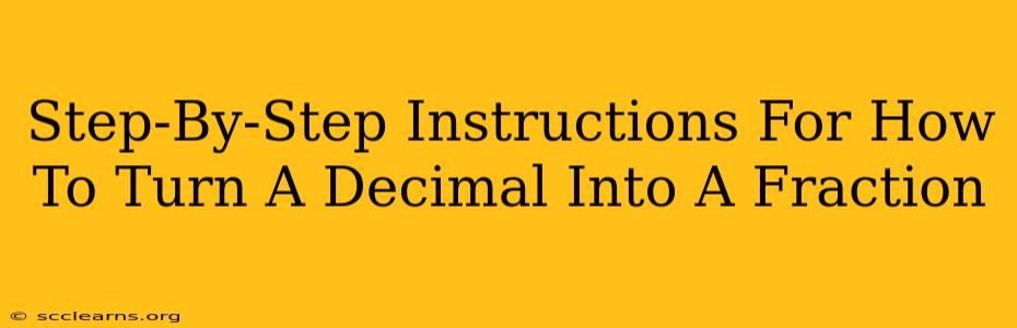 Step-By-Step Instructions For How To Turn A Decimal Into A Fraction