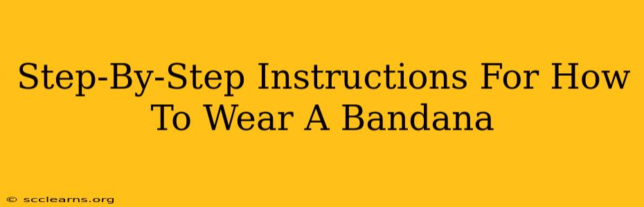 Step-By-Step Instructions For How To Wear A Bandana