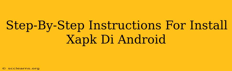 Step-By-Step Instructions For Install Xapk Di Android