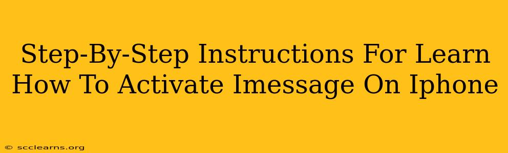 Step-By-Step Instructions For Learn How To Activate Imessage On Iphone