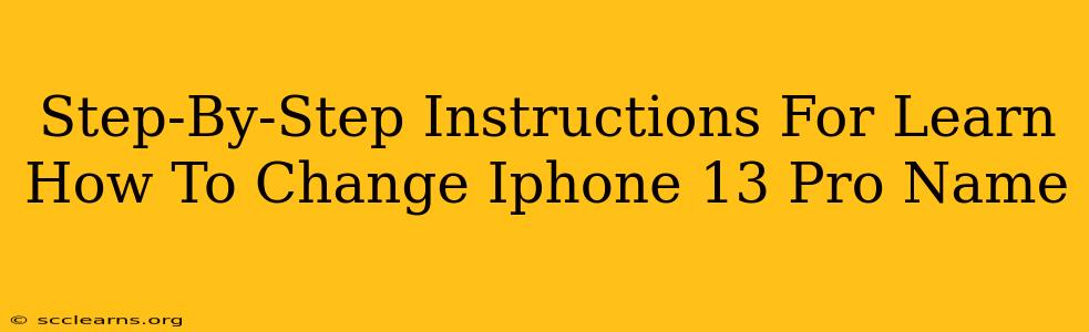 Step-By-Step Instructions For Learn How To Change Iphone 13 Pro Name