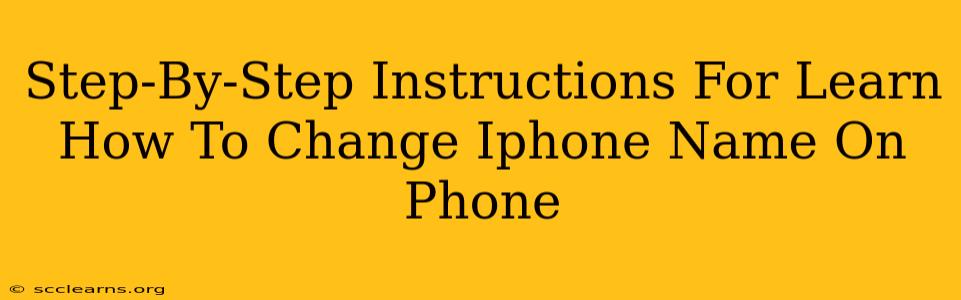 Step-By-Step Instructions For Learn How To Change Iphone Name On Phone