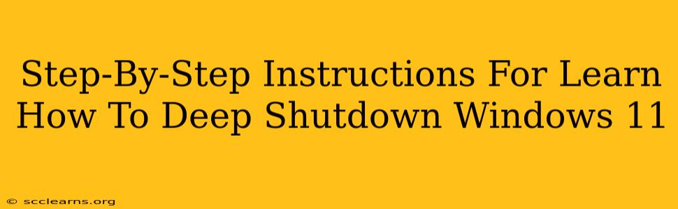 Step-By-Step Instructions For Learn How To Deep Shutdown Windows 11