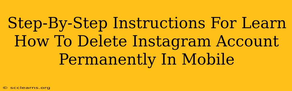 Step-By-Step Instructions For Learn How To Delete Instagram Account Permanently In Mobile