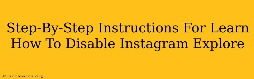 Step-By-Step Instructions For Learn How To Disable Instagram Explore