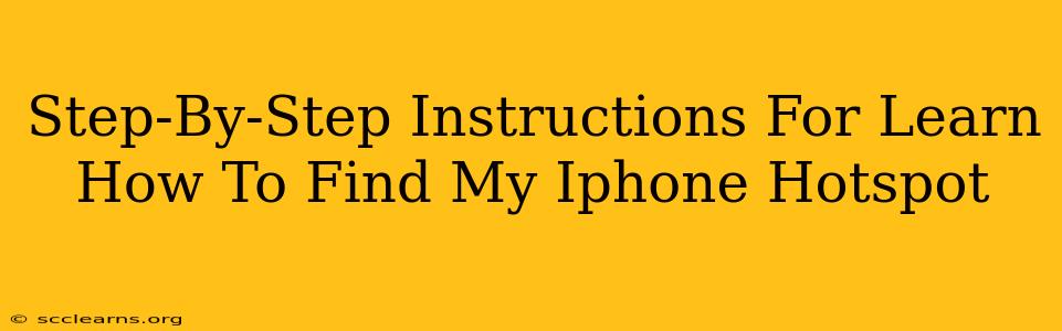 Step-By-Step Instructions For Learn How To Find My Iphone Hotspot