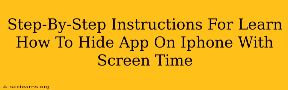 Step-By-Step Instructions For Learn How To Hide App On Iphone With Screen Time