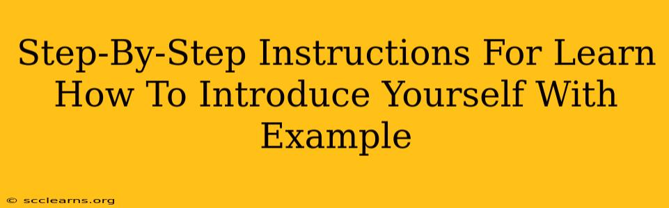 Step-By-Step Instructions For Learn How To Introduce Yourself With Example