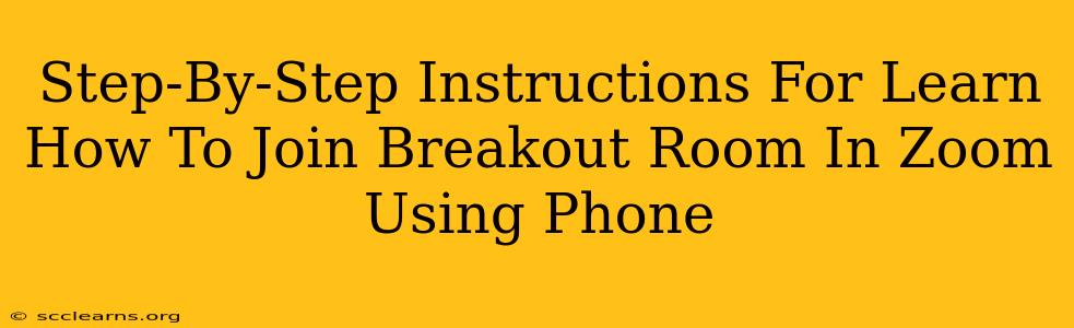 Step-By-Step Instructions For Learn How To Join Breakout Room In Zoom Using Phone