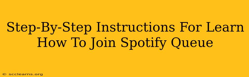 Step-By-Step Instructions For Learn How To Join Spotify Queue