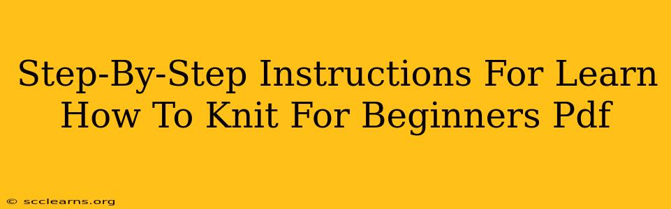 Step-By-Step Instructions For Learn How To Knit For Beginners Pdf