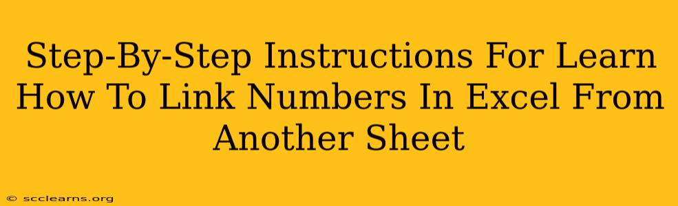 Step-By-Step Instructions For Learn How To Link Numbers In Excel From Another Sheet